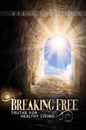 Breaking Free: Truths for Healthy Living