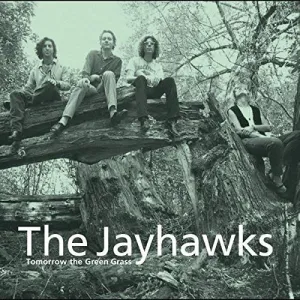 JAYHAWKS / Tomorrow the Green Grass